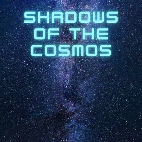 Shadows of the Cosmos: Part Two