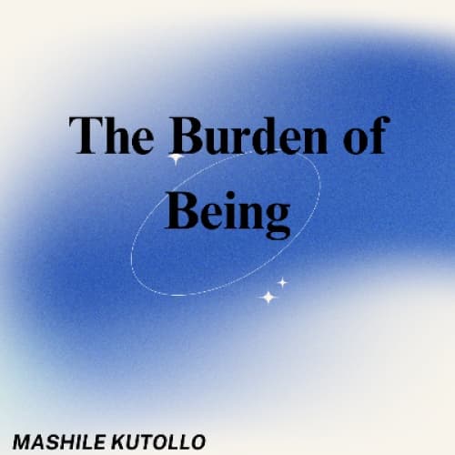 The Burden of Being