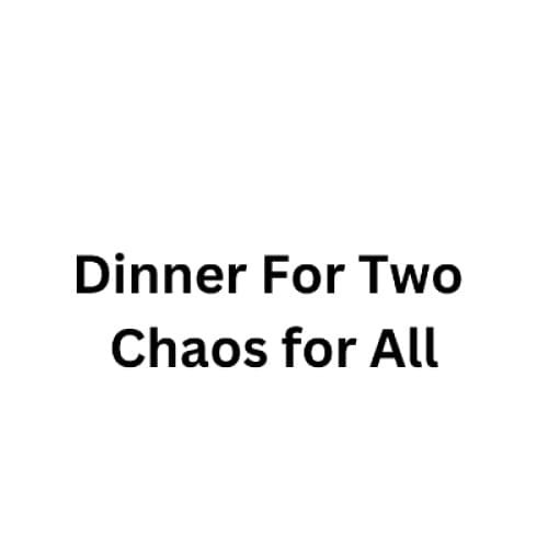 Dinner for Two, Chaos for All