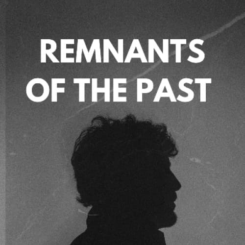 Remnants Of The Past