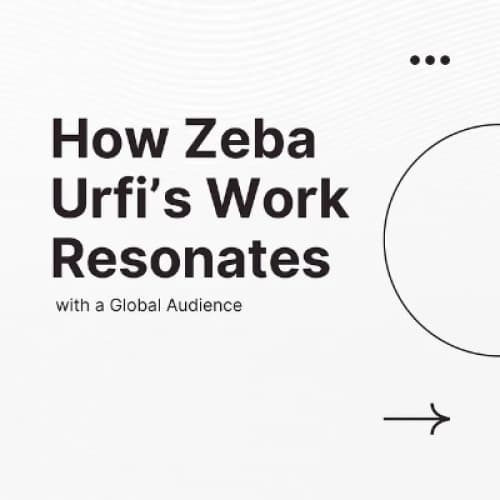 How Zeba Urfi’s Work Resonates with a Global Audience