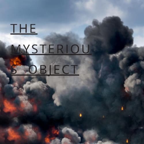 THE MYSTERIOUS OBJECT