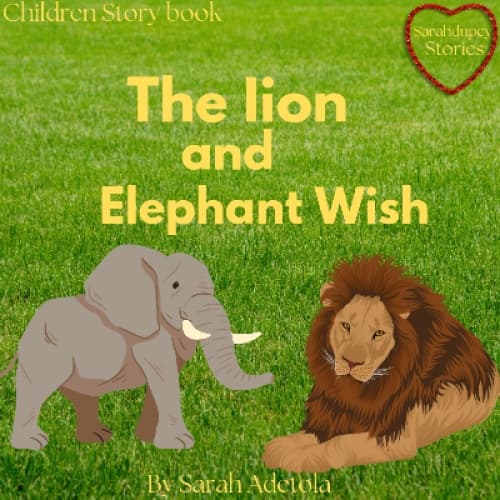 THE LION AND THE ELEPHANT’S WISH