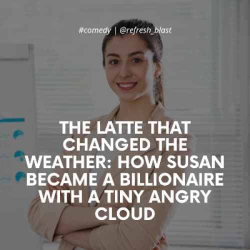 Cover for The Latte That Changed the Weather: How Susan Became a Billionaire with a Tiny Angry Cloud