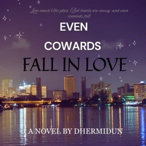 EVEN COWARDS FALL IN LOVE