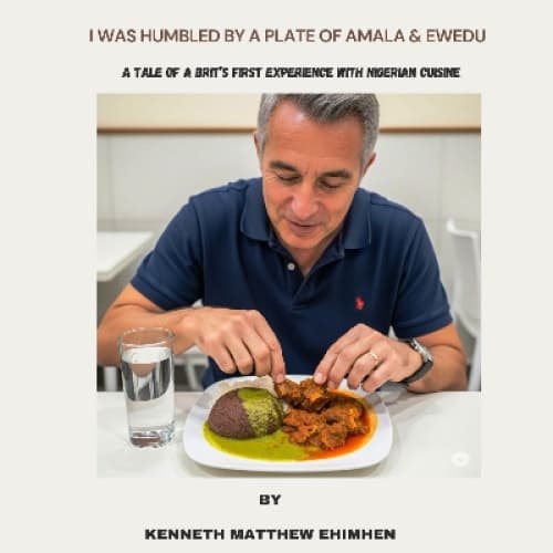 I WAS HUMBLED BY A PLATE OF AMALA AND EWEDU: A TALE OF A BRIT'S FIRST EXPERIENCE WITH NIGERIAN CUISINE