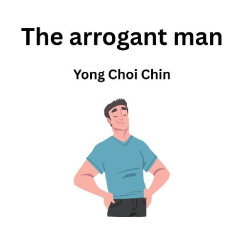 The arrogant man