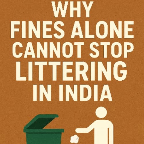 Why Fines Alone Cannot Stop Littering in India