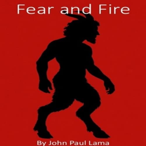 Fear and Fire