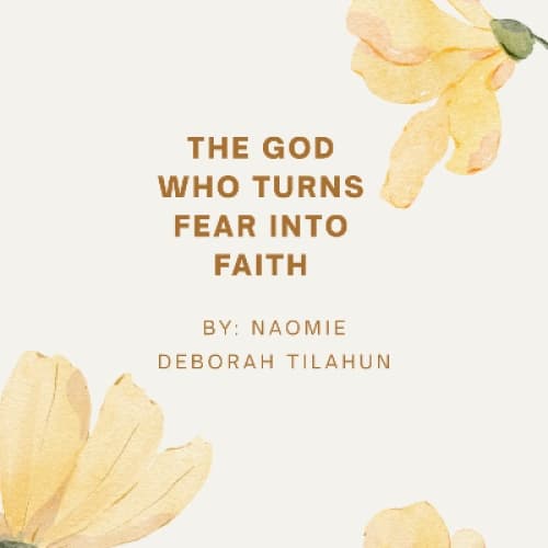 The God Who Turns Fear Into Faith