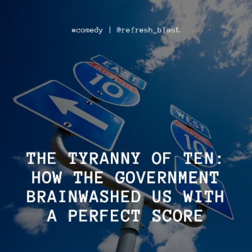 The Tyranny of Ten: How the Government Brainwashed Us With a Perfect Score