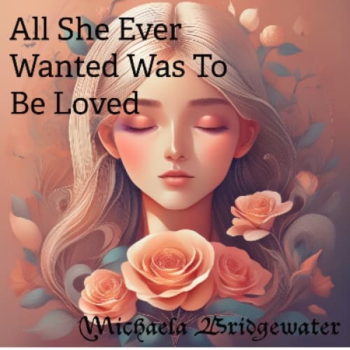 All She Ever Wanted Was To Be Loved