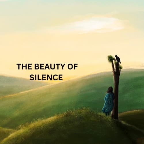 THE BEAUTY OF SILENCE