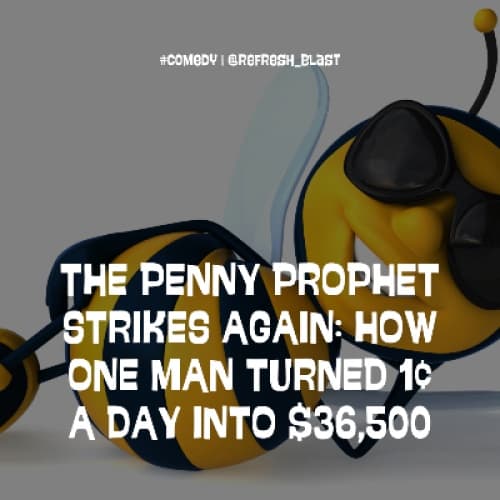 The Penny Prophet Strikes Again: How One Man Turned 1¢ a Day Into $36,500