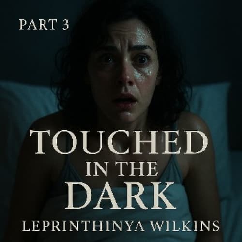 Touched in the Dark: Part 3