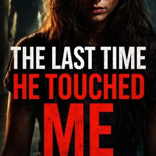 The Last Time He Touched Me