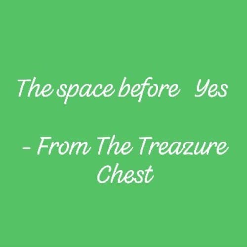 The Space Before Yes