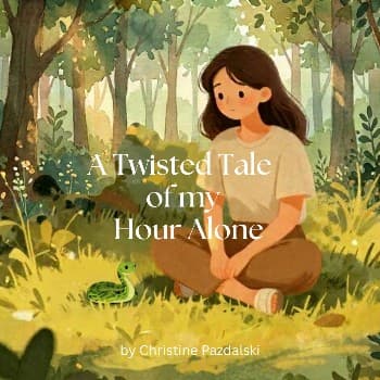 A Twisted Tale of My Hour Alone