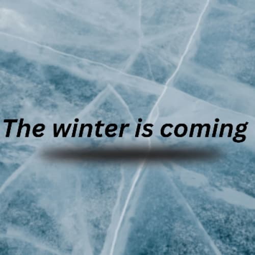 The winter is coming