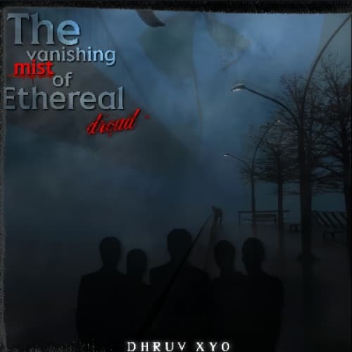 The Vanishing Mist of Ethereal Dread